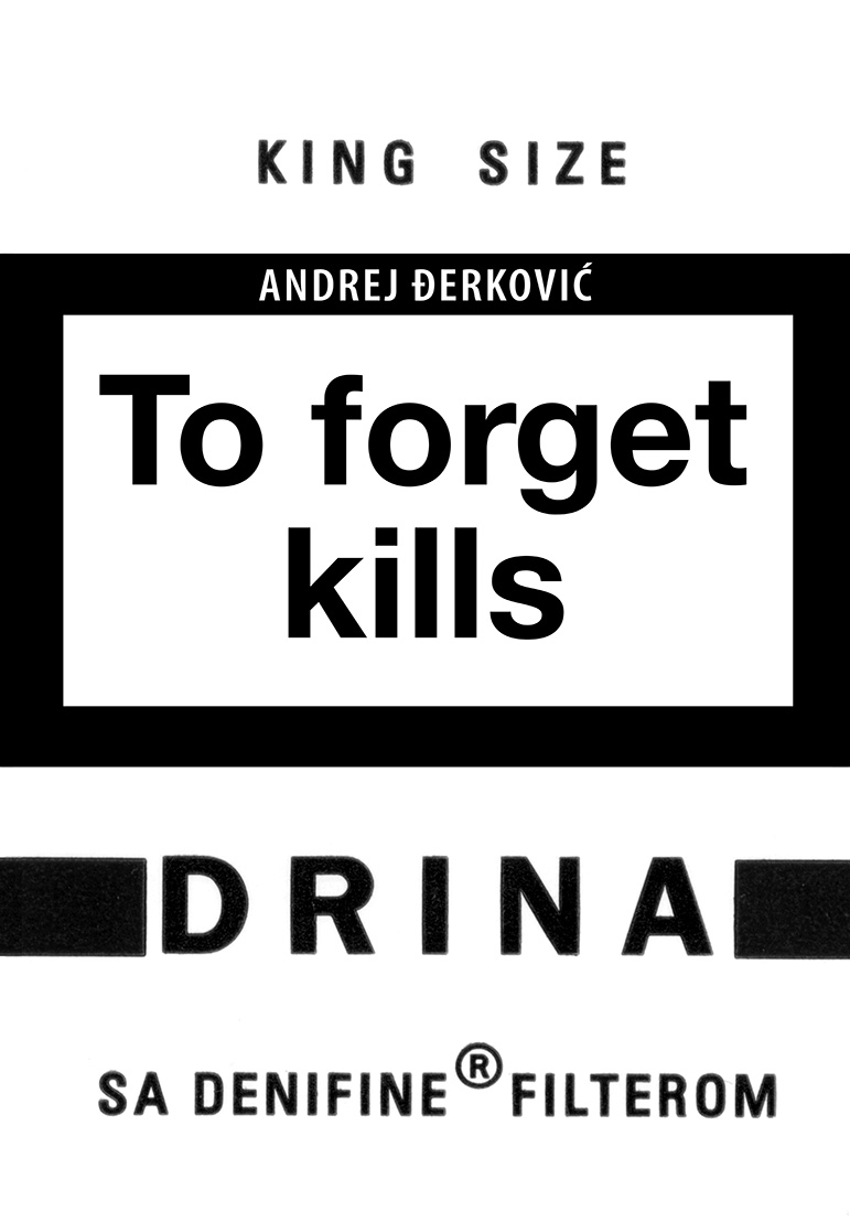 ANDREJ-ĐERKOVIĆ-To-Forget-kills-2005